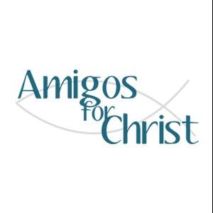 AMIGOS FOR CHRIST