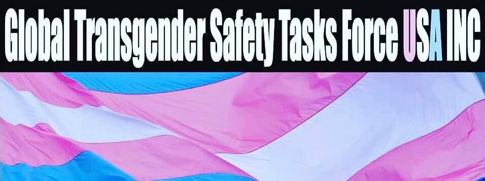 Global Transgender Safety Tasks Force USA Inc
