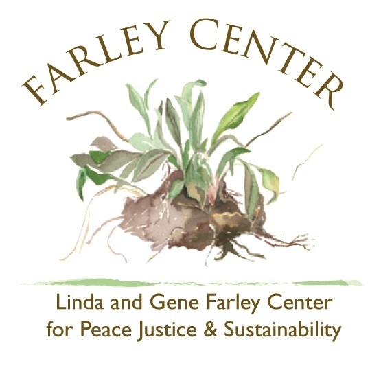 LINDA AND GENE FARLEY CENTER FOR PEACE JUSTICE AND SUSTAINABILITY I